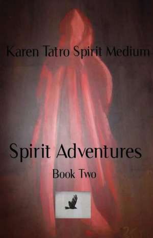 Spirit Adventures Book 2 de Karen Tatro