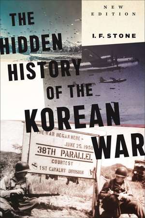 Hidden History of the Korean War de I F Stone