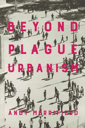 Beyond Plague Urbanism de Andy Merrifield