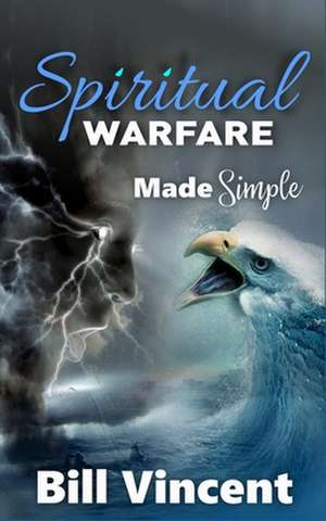 Spiritual Warfare Made Simple de Bill Vincent