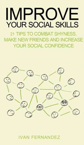 Improve Your Social Skills de Ivan Fernandez