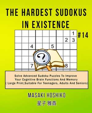 The Hardest Sudokus In Existence #14 de Masaki Hoshiko