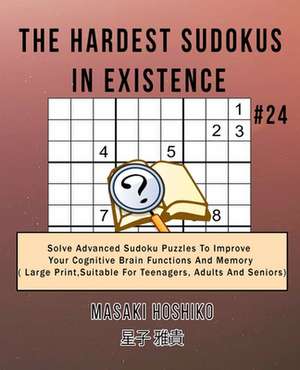 The Hardest Sudokus In Existence #24 de Masaki Hoshiko