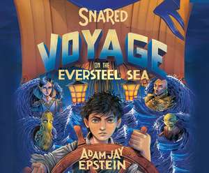 Snared: Voyage on the Eversteel Sea de Adam Jay Epstein