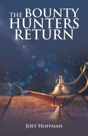 The Bounty Hunters Return de Joey Hoffman