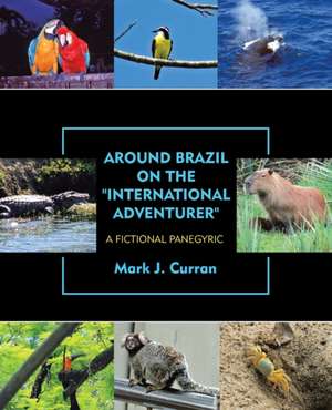 Around Brazil on the "International Adventurer" de Mark J. Curran