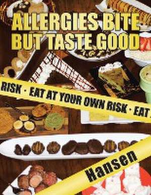 Allergies Bite but Taste Good: Eat at Your Own Risk de Hansen