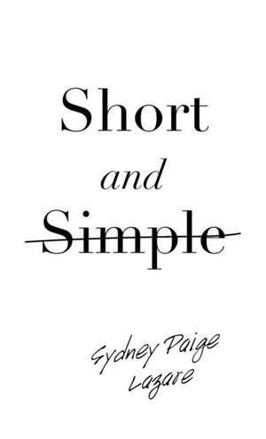 Short and Simple de Sydney Paige Lazare