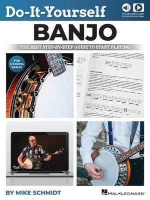 Do-It-Yourself Banjo: The Best Step-By-Step Guide to Start Playing by Mike Schmidt - Includes Online Video and Audio de Mike Schmidt