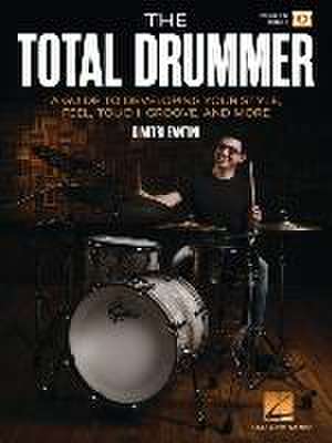 The Total Drummer: A Guide to Developing Your Style, Feel, Touch, Groove, and More - Book with Online Video by Dimitri Fantini de Dimitri Fantini