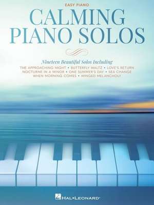 Calming Piano Solos: 19 Beautiful Solos Arranged for Easy Piano