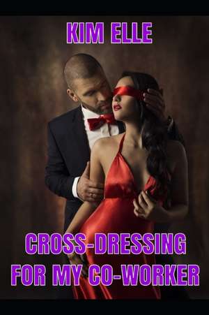 Cross-Dressing For My Co-Worker de Kim Elle