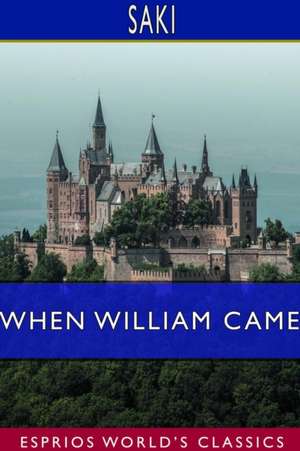 When William Came (Esprios Classics) de Saki