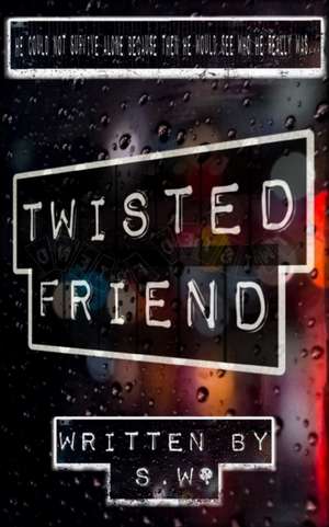 Twisted Friend de S. W.