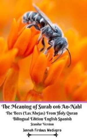 The Meaning of Surah 016 An-Nahl The Bees Las Abejas From Holy Quran Bilingual Edition English Spanish Standar Version de Jannah Firdaus Mediapro