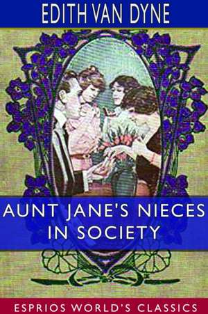 Aunt Jane's Nieces in Society (Esprios Classics) de Edith Van Dyne