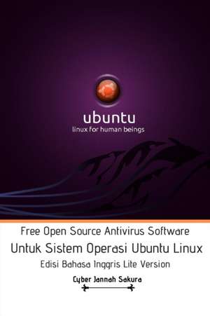 Free Open Source Antivirus Software Untuk Sistem Operasi Ubuntu Linux Edisi Bahasa Inggris Lite Version de Cyber Jannah Sakura