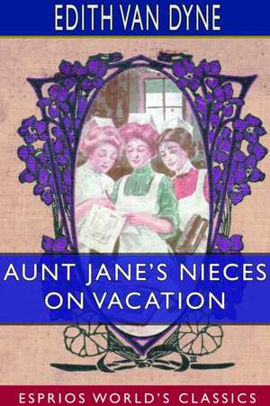 Aunt Jane's Nieces on Vacation (Esprios Classics) de Edith Van Dyne