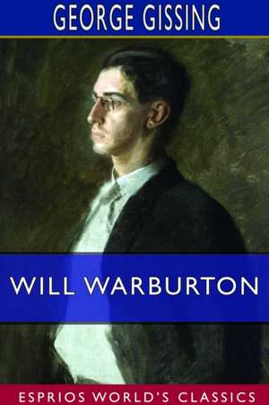 Will Warburton (Esprios Classics) de George Gissing