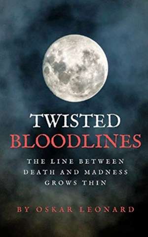 Twisted Bloodlines de Oskar Leonard