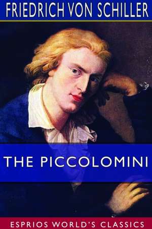 The Piccolomini (Esprios Classics) de Friedrich von Schiller