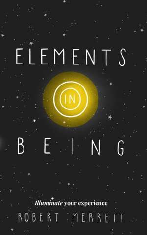 Elements In Being de Robert Merrett