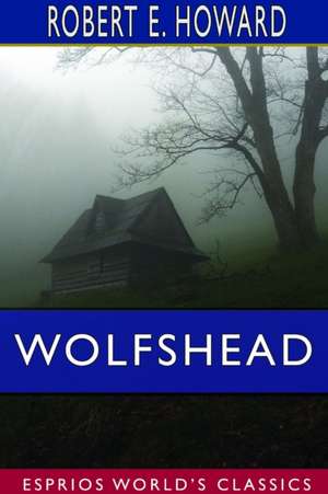 Wolfshead (Esprios Classics) de Robert E. Howard