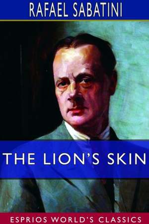 The Lion's Skin (Esprios Classics) de Rafael Sabatini