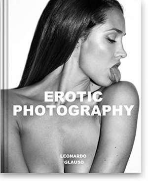 Erotic Photography. Leonardo Glauso de Leonardo Glauso