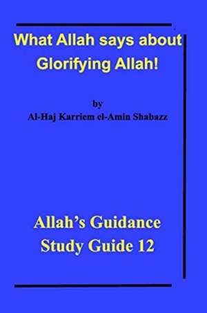 What Allah says about Glorifying Allah! de Al-Haj Karriem El-Amin Shabazz