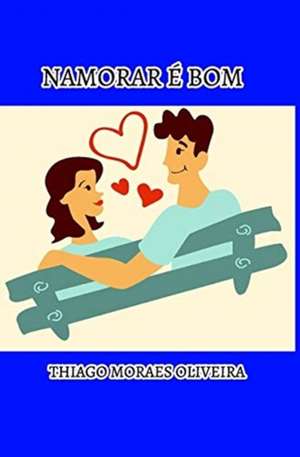 Namorar e Bom de Thiago Moraes Oliveira