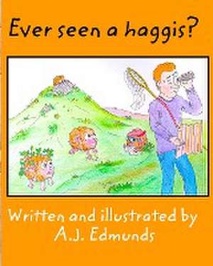 Ever seen a haggis? de A. J Edmunds