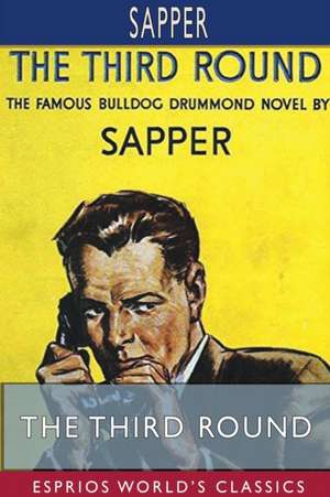 The Third Round (Esprios Classics) de Sapper