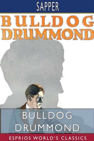 Bulldog Drummond (Esprios Classics) de Sapper