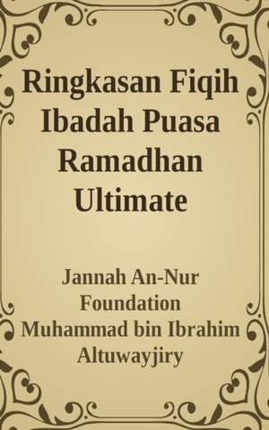 Ringkasan Fiqih Ibadah Puasa Ramadhan Ultimate de Jannah An-Nur Foundation