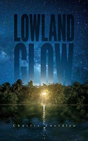 Lowland Glow de Charlie Swerdlow