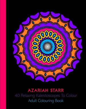 40 Relaxing Kaleidoscopes To Colour de Azariah Starr