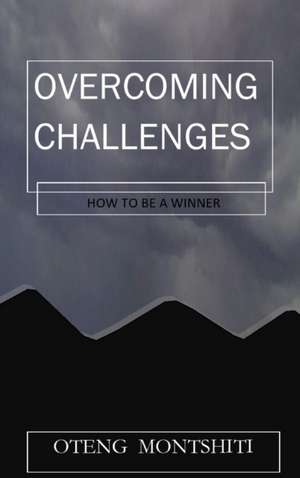 Overcoming challenges de Oteng Montshiti