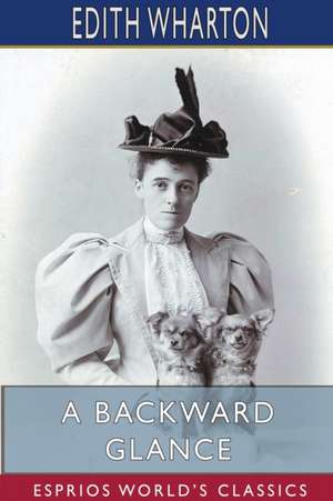 A Backward Glance (Esprios Classics) de Edith Wharton