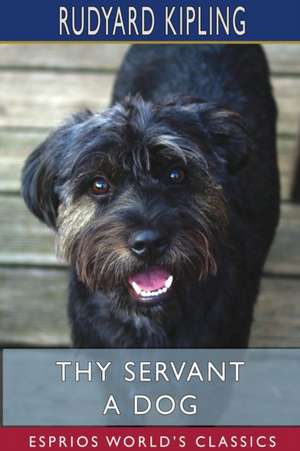 Thy Servant a Dog (Esprios Classics) de Rudyard Kipling