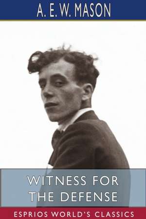 Witness for the Defense (Esprios Classics) de A. E. W. Mason