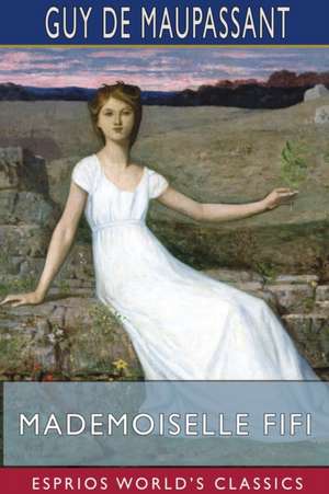 Mademoiselle Fifi (Esprios Classics) de Guy de Maupassant