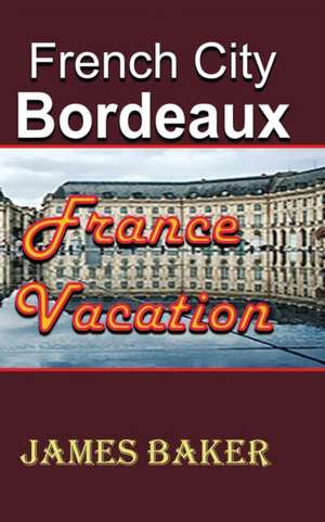 French City, Bordeaux de James Baker