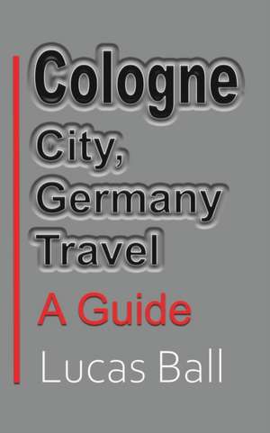 Cologne City, Germany Travel de Lucas Ball