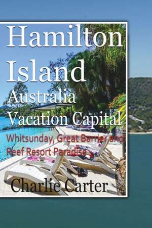 Hamilton Island, Australia Vacation Capital de Charlie Carter