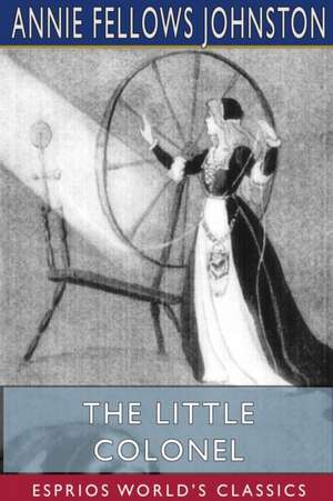 The Little Colonel (Esprios Classics) de Annie Fellows Johnston