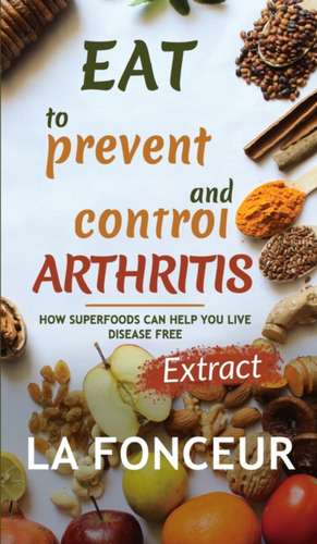 Eat to Prevent and Control Arthritis (Extract Edition) Full Color Print de La Fonceur