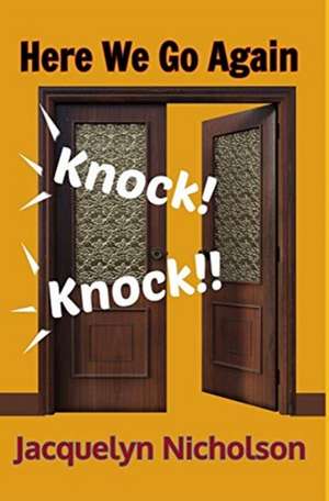 Here We Go Again! Knock, Knock de Jacquelyn Nicholson
