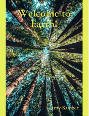 Welcome to Earth! de Amy Kunzer