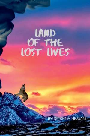 Land of the Lost Lives de Krishna Nemani